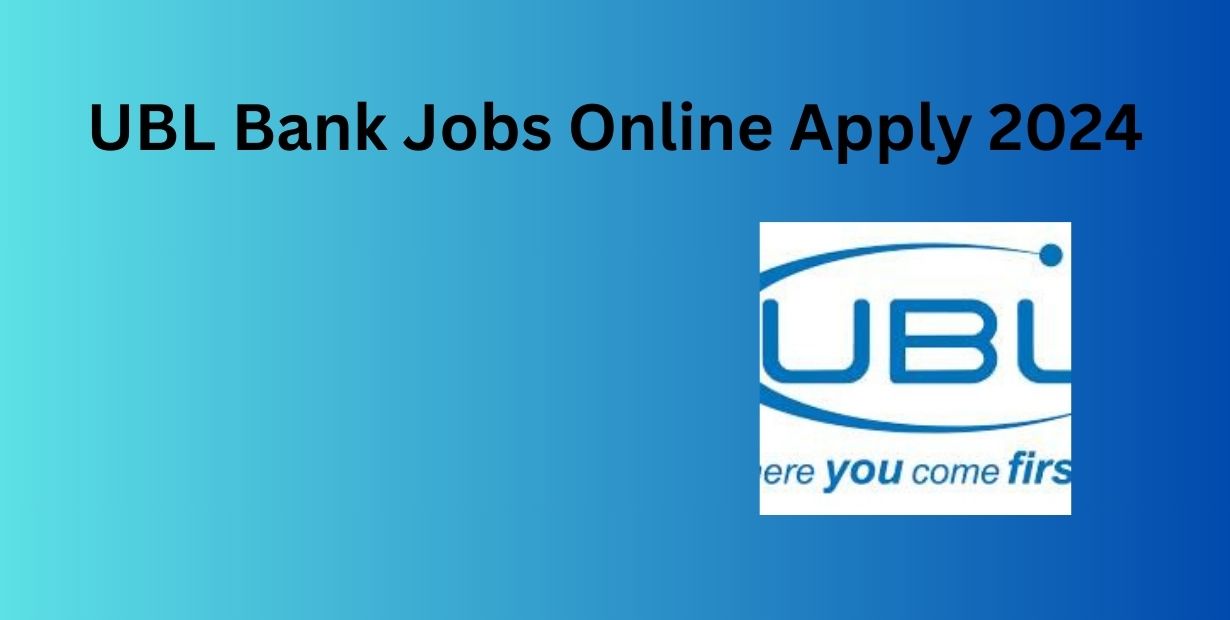 UBL Bank Jobs Online Apply 2024